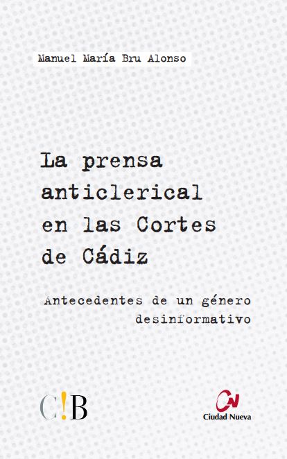 La prensa anticlerical en las Cortes de Cádiz