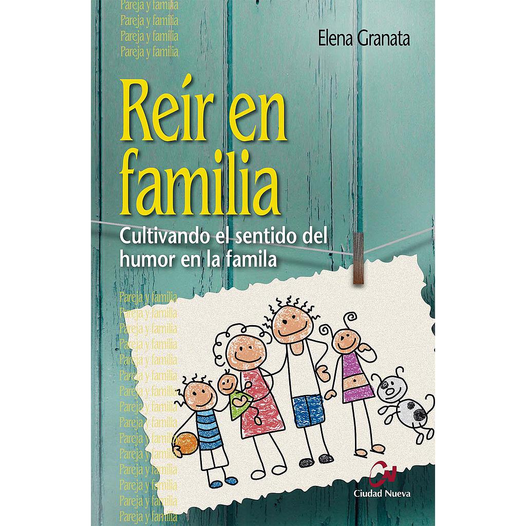 Reír en familia. Cultivando el sentido del humor en la familia