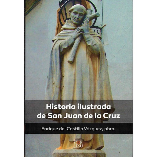 [9788418467899] Historia ilustrada de san Juan de la Cruz