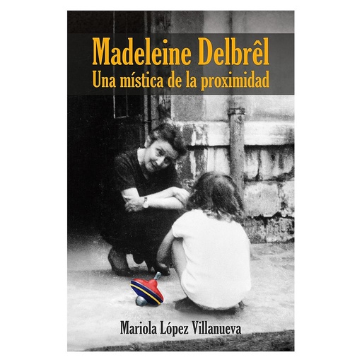 [9788429328370] Madeleine Delbrêl. Una mística de la proximidad