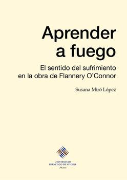 [9788415423126] Aprender a fuego: el sentido del sufrimiento en la obra de Flannery O'Connor