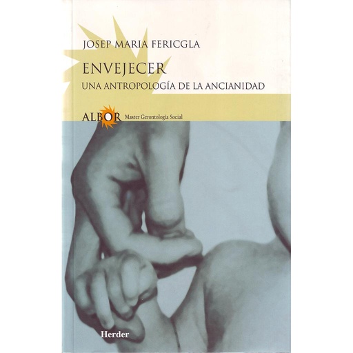 [9788425421976] ENVEJECER UNA ANTROPOLOGIA DE LA ANCIANIDAD