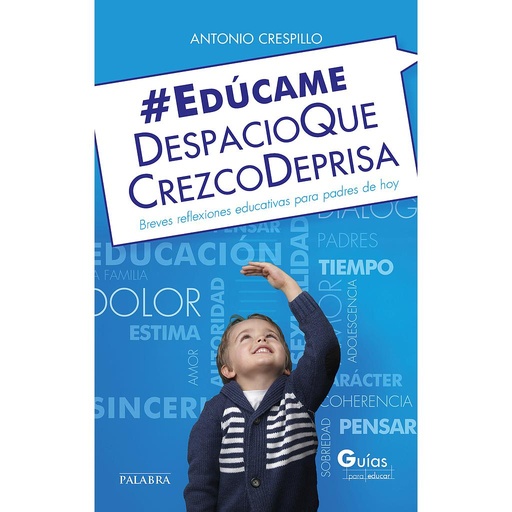 [9788490613047] Edúcame despacio que crezco deprisa