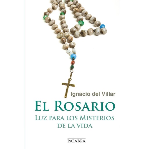 [9788490611036] El Rosario: luz para los misterios de la vida