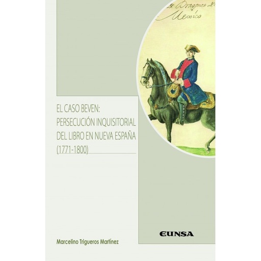 [9788431333393] El caso Beven: persecución inquisitorial del libro en Nueva España (1771-1800)