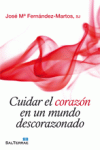 [9788429319859] Cuidar el corazón en un mundo descorazonado