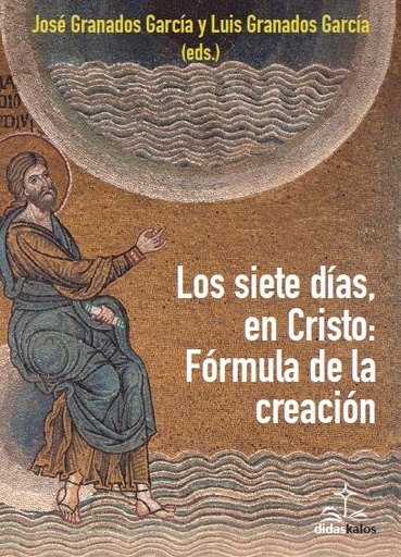 [9788417185268] Los siete días en Cristo: Fórmula de la creación