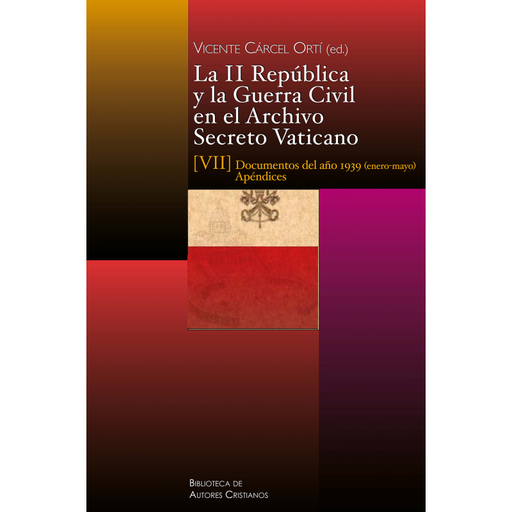 [9788422021483] La II República y la Guerra Civil en el Archivo Secreto Vaticano, VII: Documentos del año 1939 (enero-mayo)