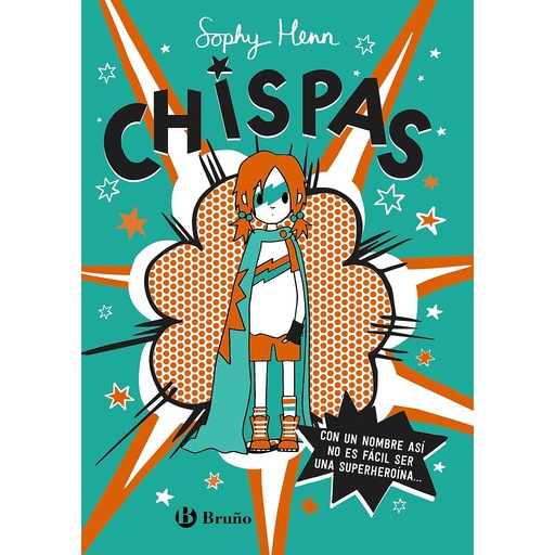 [9788469663349] Chispas, 1. Con un nombre así, no es fácil ser una superheroína...
