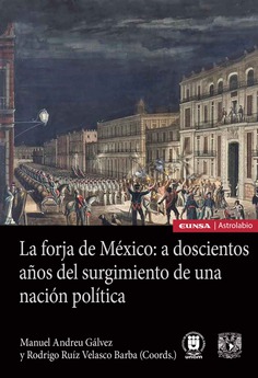 [9788431335816] 
La forja de México: a doscientos años del surgimiento de una nación política