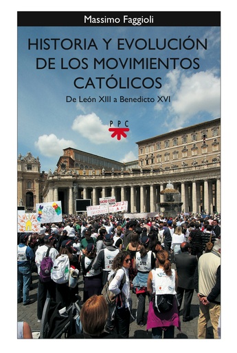 [9788428823494] Historia y evolución de los movimientos católicos. De León XIII a Benedicto XVI