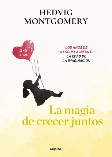 [9788417752149] La magia de crecer juntos. Los años de la escuela infantil: la edad de la imaginación