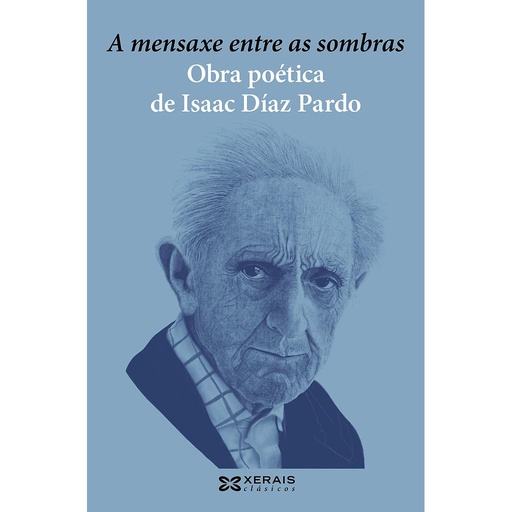 [9788491218388] A mensaxe entre as sombras. Obra poética de Isaac Díaz Pardo