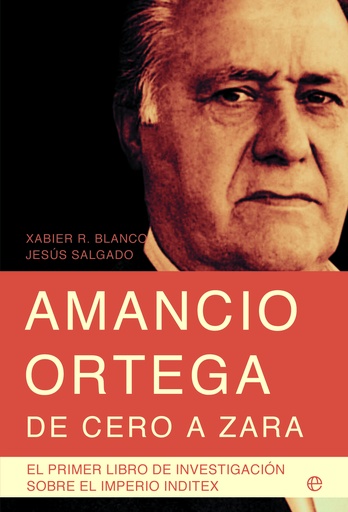 [9788499701011] Amancio Ortega, de cero a Zara