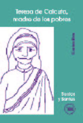 [9788474679991] Teresa de Calcuta, madre de los pobres