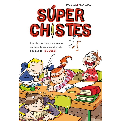 [9788484419921] Súper Chistes 1 - Los chistes más tronchantes sobre el lugar más aburrido del mundo: ¡EL COLE!