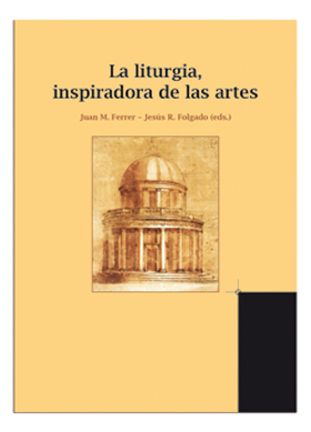 [9788498056730] La liturgia, inspiradora de las artes