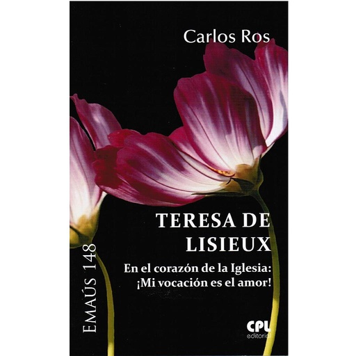 [9788491650942] Teresa de Lisieux. En el corazón de la Iglesia: ¡Mi vocación es el Amor!