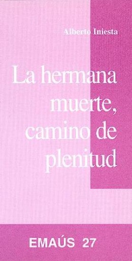 [9788474674446] Hermana muerte, camino de plenitud, La