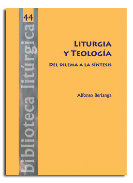 [9788498056129] Liturgia y Teología. Del dilema a la síntesis