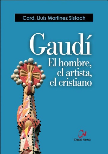 [9788497153027] Gaudí. El hombre, el artista, el cristiano