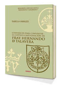 [9788412051483] Convencer para convertir: la Católica impugnación de fray Hernando de Talavera