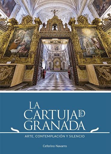 [9788412470376] La Cartuja de Granada. Arte, contemplación y silencio