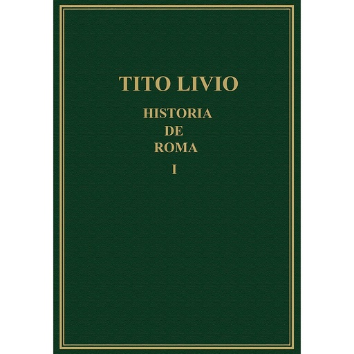 [3727] Historia de Roma desde la fundación de la ciudad (=Ab urbe condita). Vol. I, Libros I y II