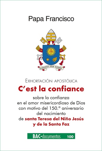 [9788422023128] C'es la confiance. Exhortación apostólica sobre la confianza en el amor misericordioso de Dios con motivo del 150º aniversario del nacimiento de santa Teresa del Niño Jesús y de la Santa Faz