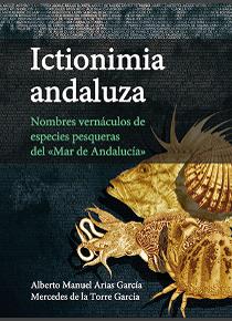 [13227] Ictionimia andaluza: nombres vernáculos de especies pesqueras del "mar de Andalucía"