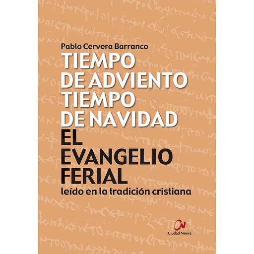 [9788497154826] El Evangelio ferial leído en la tradición cristiana. Tiempo de Adviento, tiempo de Navidad