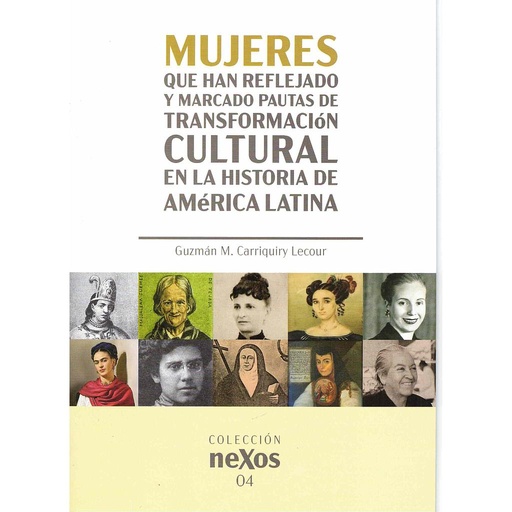 [9788412051445] Mujeres que han reflejado y marcado pautas de transformación cultural en la historia de América Latina