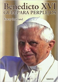 [9788493899714] Benedicto XVI. Guía para perplejos