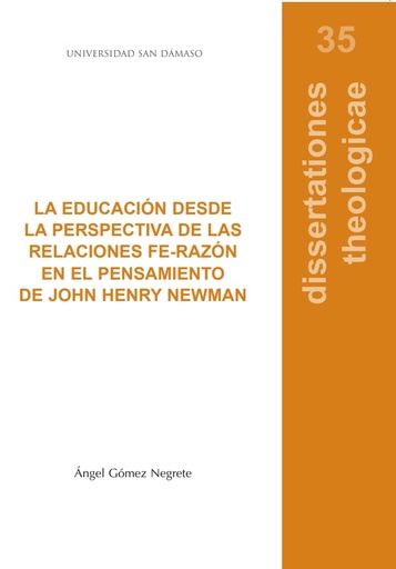 [9788417561123] La educación desde la perspectiva de las relaciones fe-razón en el pensamiento de John Henry Newman