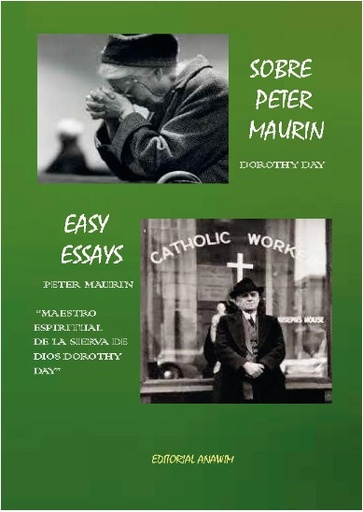 [9788412632415] Sobre Peter Maurin (Dorothy Day) Easy essays – Ensayos simples (Peter Maurin – Maestro espiritual de la sierva de Dios Dorothy Day)