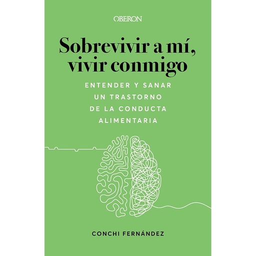 [9788441547193] Sobrevivir a mí, vivir conmigo. Entender y sanar un Trastorno de la Conducta Alimentaria