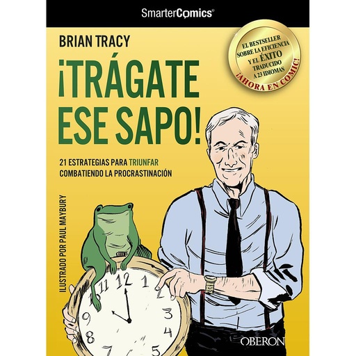 [9788441532458] ¡Trágate ese sapo! 21 estrategias para TRIUNFAR combatiendo la procrastinación