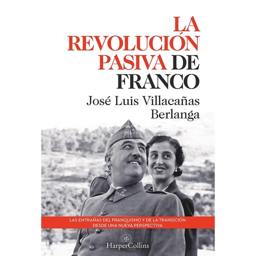 La revolución pasiva de Franco. Las entrañas del franquismo y de la transición