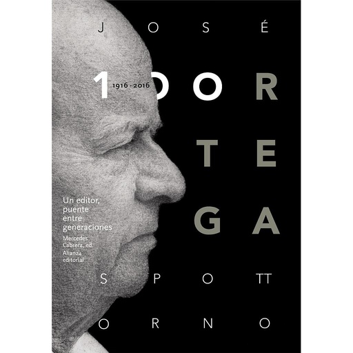 [9788491045489] José Ortega Spottorno (1916-2016). Un editor, puente entre generaciones