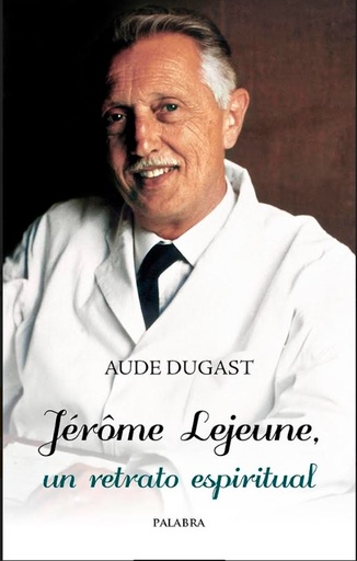 [9788413681719] Jérôme Lejeune, un retrato espiritual