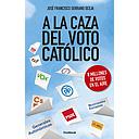 [9788494983320] A la caza del voto católico