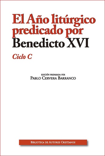 [9788422018513] El Año litúrgico predicado por Benedicto XVI. Ciclo C