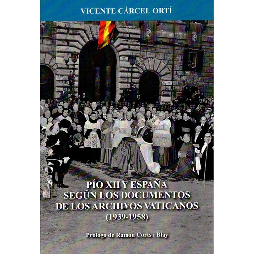 [9788421007693] PÍO XII Y ESPAÑA SEGÚN LOS DOCUMENTOS DE LOS ARCHIVOS VATICANOS (1939-1958)