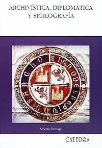 [9788437614281] Archivística, diplomática y sigilografía