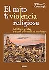 [9788493748814] El mito de la violencia religiosa