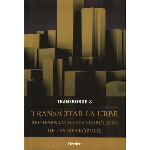 [9786077727156] TRANS/CITAR LA URBE .REPRESENT.SIMBOLICAS METROPOLIS