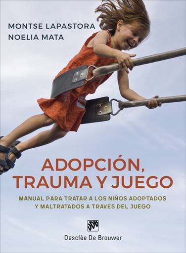 [9788433030115] Adopción, trauma y juego. Manual para tratar a los niños adoptados y maltratados a través del juego