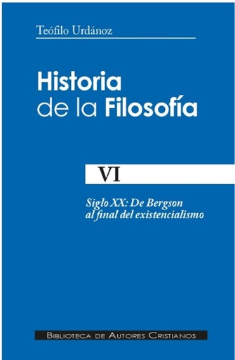 [9788479148102] Historia de la filosofía. VI: Siglo XX: De Bergson al final del existencialismo