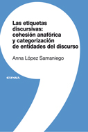[9788431329921] Las etiquetas discursivas: cohesión anafórica y categorización de entidades del discurso