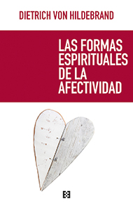 [9788490551448] Las formas espirituales de la afectividad